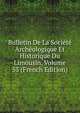 Bulletin De La Societe Archeologique Et Historique Du Limousin, Volume 53 (French Edition), 