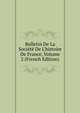 Bulletin De La Soci?t? De L'histoire De France, Volume 2 (French Edition), 