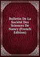 Bulletin De La Societe Des Sciences De Nancy (French Edition), 