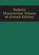 Bulletin Monumental, Volume 48 (French Edition), 