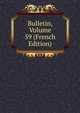 Bulletin, Volume 59 (French Edition), 