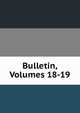Bulletin, Volumes 18-19, 