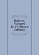 Bulletin, Volumes 18-19 (French Edition), 
