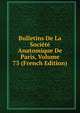Bulletins De La Societe Anatomique De Paris, Volume 73 (French Edition), 
