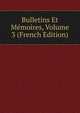 Bulletins Et Memoires, Volume 3 (French Edition), 