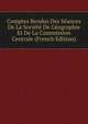 Comptes Rendus Des Seances De La Societe De Geographie Et De La Commission Centrale (French Edition), 