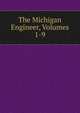 The Michigan Engineer, Volumes 1-9, 