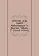 Memoires De La Societe Archeologique De Touraine, Volume 22 (French Edition), 