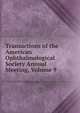 Transactions of the American Ophthalmological Society Annual Meeting, Volume 9, 