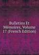 Bulletins Et Memoires, Volume 17 (French Edition), 