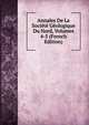 Annales De La Societe Geologique Du Nord, Volumes 4-5 (French Edition), 