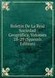 Boletin De La Real Sociedad Geografica, Volumes 28-29 (Spanish Edition), 