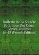 Bulletin De La Societe Botanique Des Deux-Sevres, Volumes 16-18 (French Edition), 