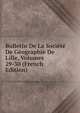 Bulletin De La Societe De Geographie De Lille, Volumes 29-30 (French Edition), 