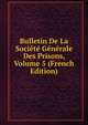 Bulletin De La Societe Generale Des Prisons, Volume 5 (French Edition), 