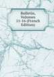 Bulletin, Volumes 11-16 (French Edition), 