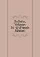 Bulletin, Volumes 36-40 (French Edition), 