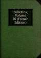 Bulletins, Volume 50 (French Edition), 