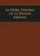 Le Globe, Volumes 14-15 (French Edition), 