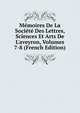 M?moires De La Soci?t? Des Lettres, Sciences Et Arts De L'aveyron, Volumes 7-8 (French Edition), 