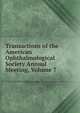 Transactions of the American Ophthalmological Society Annual Meeting, Volume 7, 