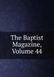 The Baptist Magazine, Volume 44, 
