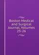 Boston Medical and Surgical Journal, Volumes 25-26, 