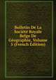 Bulletin De La Societe Royale Belge De Geographie, Volume 5 (French Edition), 