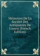 M?moires De La Soci?t? Des Antiquaries De L'ouest (French Edition), 