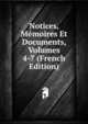 Notices, Memoires Et Documents, Volumes 4-7 (French Edition), 