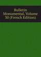 Bulletin Monumental, Volume 30 (French Edition), 