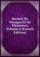 Recueil De Voyages Et De Memoires, Volume 4 (French Edition), 