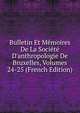 Bulletin Et M?moires De La Soci?t? D'anthropologie De Bruxelles, Volumes 24-25 (French Edition), 