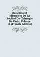 Bulletins Et Memoires De La Societe De Chirurgie De Paris, Volume 18 (French Edition), 