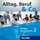 Alltag, Beruf & Co. 2 : 2 Audio-CDs zum Kursbuch, Norbert Becker, Jorg Braunert 