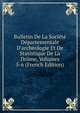 Bulletin De La Soci?t? D?partementale D'arch?ologie Et De Statistique De La Dr?me, Volumes 5-6 (French Edition), 