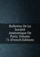 Bulletins De La Societe Anatomique De Paris, Volume 71 (French Edition), 