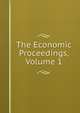 The Economic Proceedings, Volume 1, 