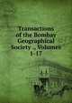 Transactions of the Bombay Geographical Society ., Volumes 1-17, 