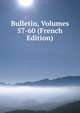 Bulletin, Volumes 57-60 (French Edition), 