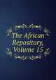 The African Repository, Volume 15, 