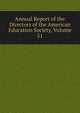 Annual Report of the Directors of the American Education Society, Volume 51, 