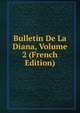 Bulletin De La Diana, Volume 2 (French Edition), 