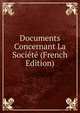 Documents Concernant La Societe (French Edition), 