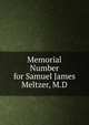 Memorial Number for Samuel James Meltzer, M.D., 