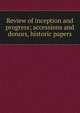 Review of inception and progress; accessions and donors, historic papers, 