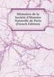 M?moires de la Soci?t? d'Histoire Naturelle de Paris (French Edition), 