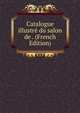 Catalogue illustre du salon de . (French Edition), 