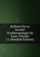 Bulletin De La Soci?t? D'anthropologie De Lyon, Volume 11 (Swedish Edition), 