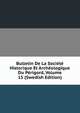 Bulletin De La Societe Historique Et Archeologique Du Perigord, Volume 15 (Swedish Edition), 